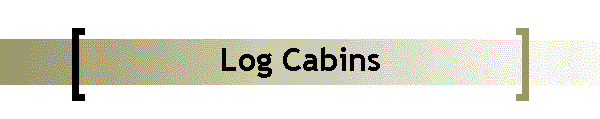 Log Cabins
